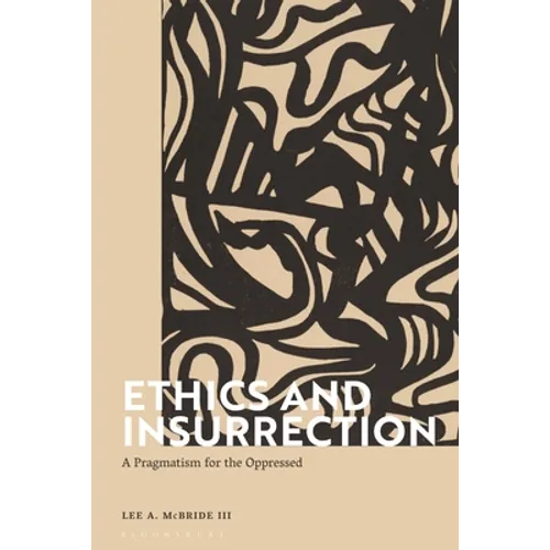 Ethics and Insurrection: A Pragmatism for the Oppressed
