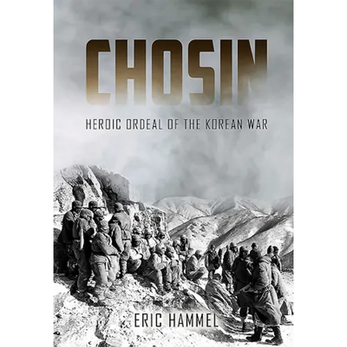 Chosin: Heroic Ordeal of the Korean War