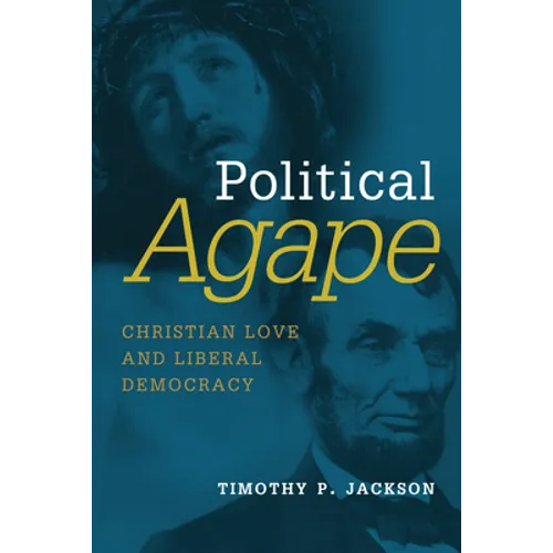 Political Agape: Christian Love and Liberal Democracy