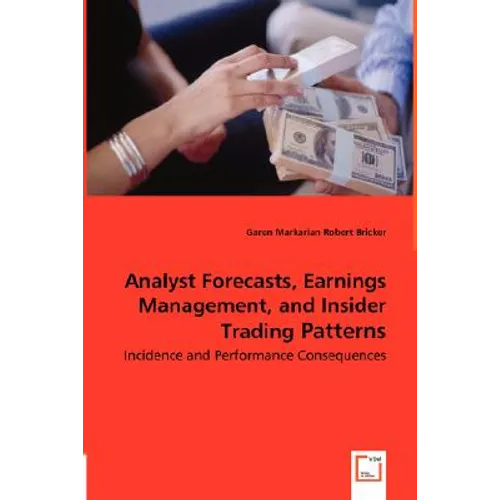 Analyst Forecasts, Earnings Management, and Insider Trading Patterns - Incidence and Performance Consequences