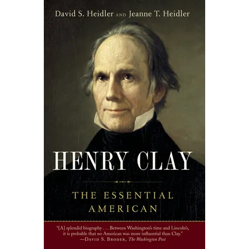 Henry Clay: The Essential American