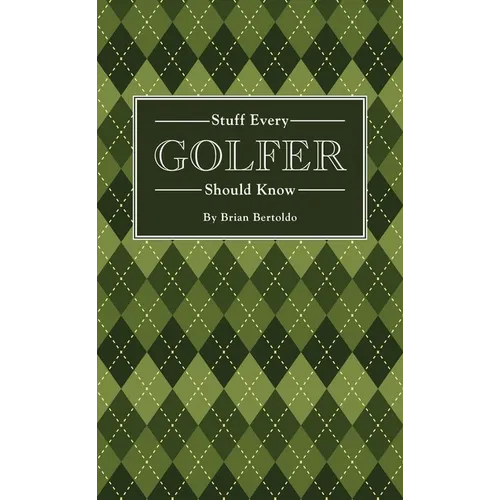 Stuff Every Golfer Should Know