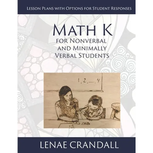 Math K: For Nonverbal and Minimally Verbal Students: Lesson Plans with Options for Student Responses
