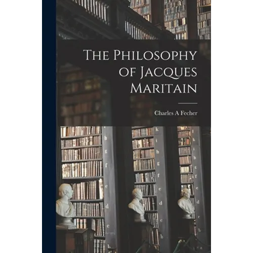 The Philosophy of Jacques Maritain
