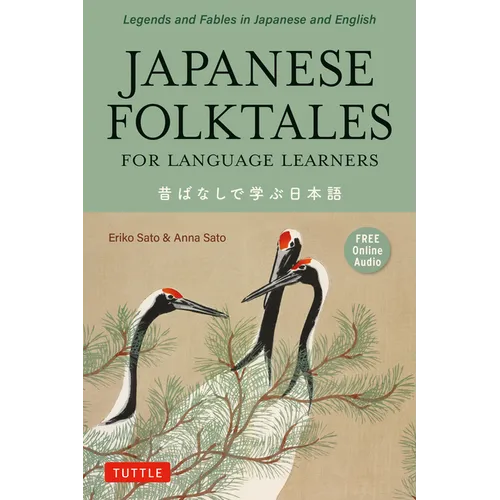 Japanese Folktales for Language Learners: Bilingual Legends and Fables in Japanese and English (Free Online Audio Recording)