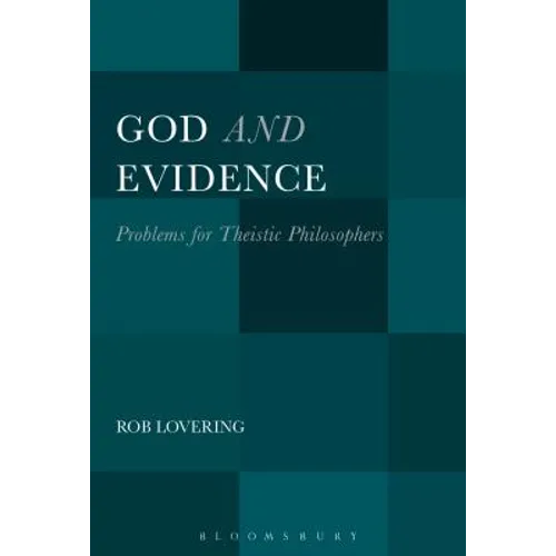 God and Evidence: Problems for Theistic Philosophers