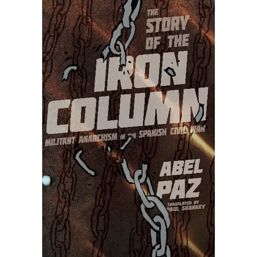 The Story of the Iron Column: Militant Anarchism in the Spanish Civil War