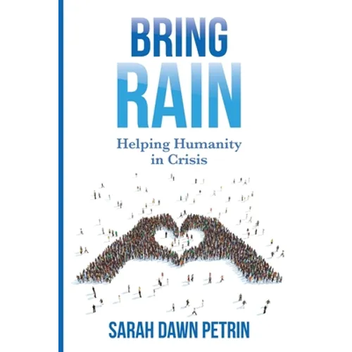 Bring Rain: Helping Humanity in Crisis