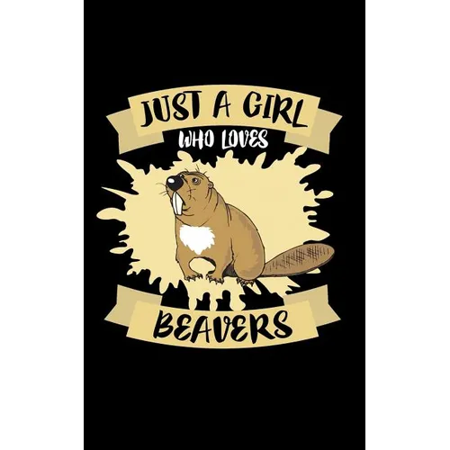 Just A Girl Who Loves Beavers: Animal Nature Collection