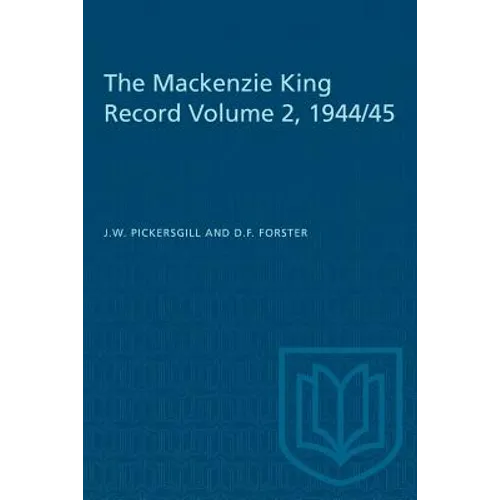The Mackenzie King Record Volume 2, 1944/45