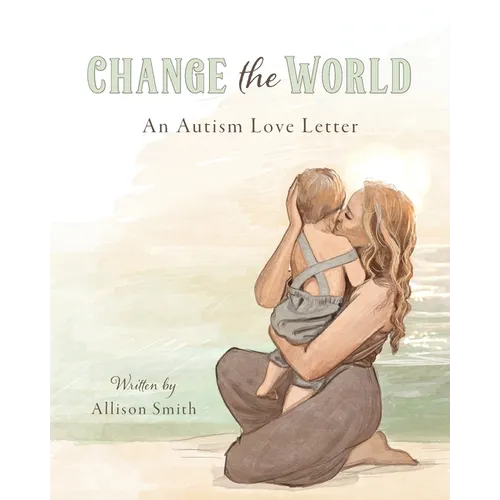 Change the World: An Autism Love Letter