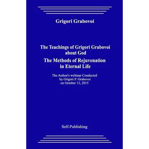 The Teachings of Grigori Grabovoi about God. the Methods of Rejuvenation in Eternal Life.