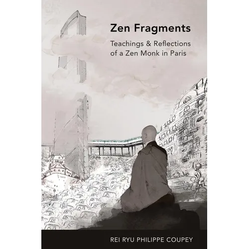 Zen Fragments: Teachings & Recollections of a Zen Monk in Paris