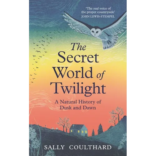 The Secret World of Twilight: A Natural History of Dusk and Dawn