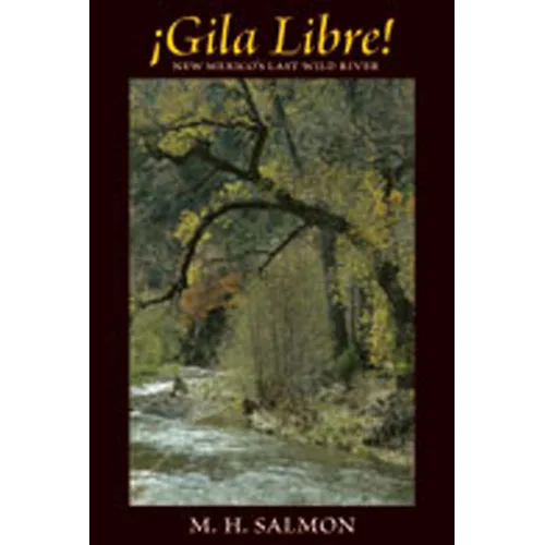 Gila Libre!: New Mexico's Last Wild River