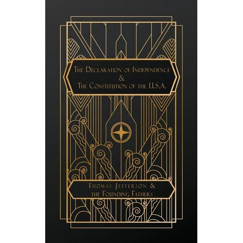 The Declaration of Independence: and The Constitution of the United States of America