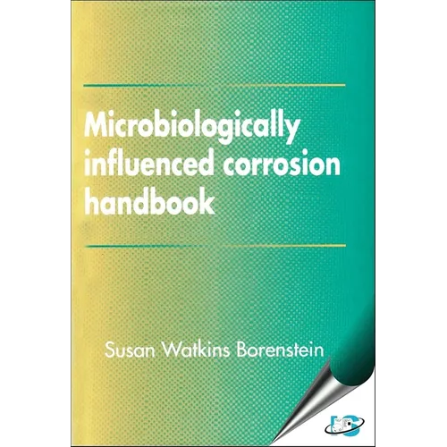 Microbiologically Influenced Corrosion Handbook