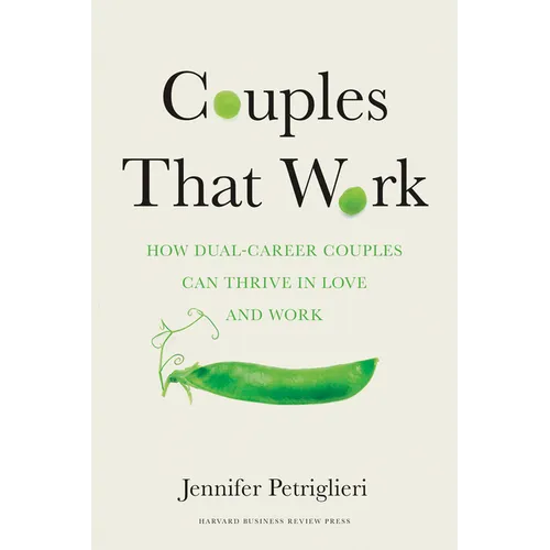 Couples That Work: How Dual-Career Couples Can Thrive in Love and Work