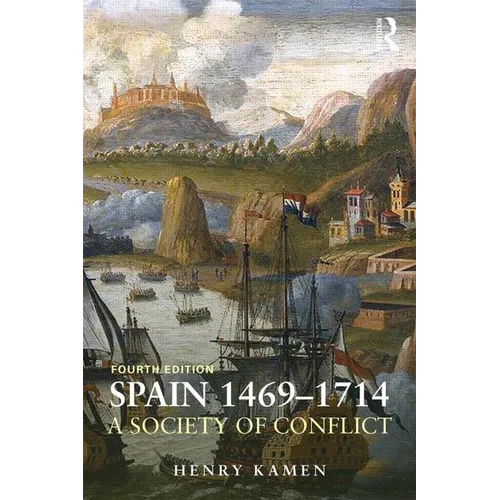 Spain, 1469-1714: A Society of Conflict
