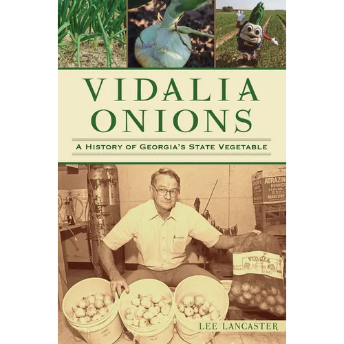 Vidalia Onions: A History of Georgia's State Vegetable