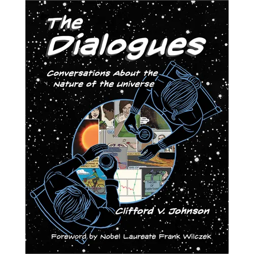 The Dialogues: Conversations about the Nature of the Universe