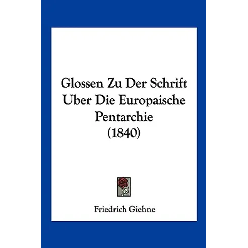 Glossen Zu Der Schrift Uber Die Europaische Pentarchie (1840)