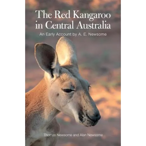 The Red Kangaroo in Central Australia: An Early Account by A. E. Newsome