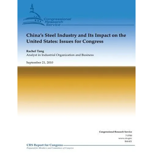 China's Steel Industry and Its Impact on the United States: Issues for Congress