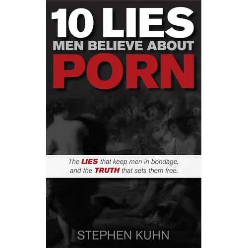 10 Lies Men Believe about Porn