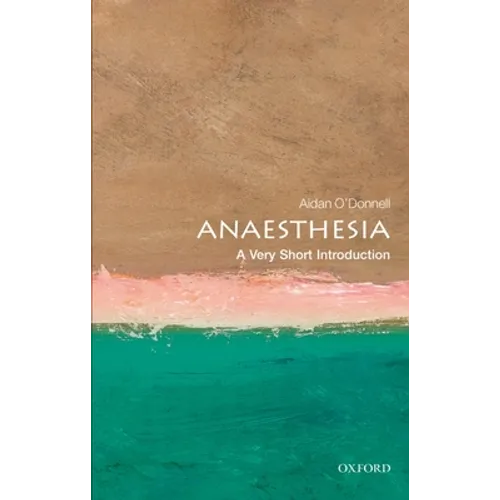 Anesthesia: A Very Short Introduction