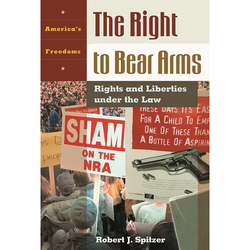 The Right to Bear Arms: Rights and Liberties Under the Law