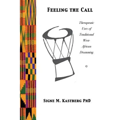 Feeling the Call: Therapeutic Uses of Traditional West-African Drumming