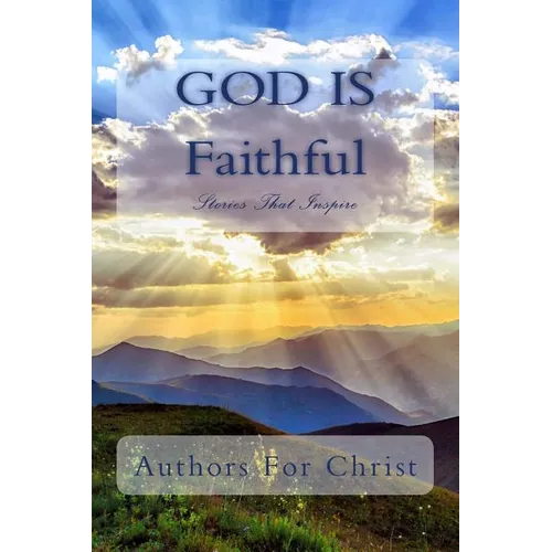 God Is Faithful: Stories That Inspire
