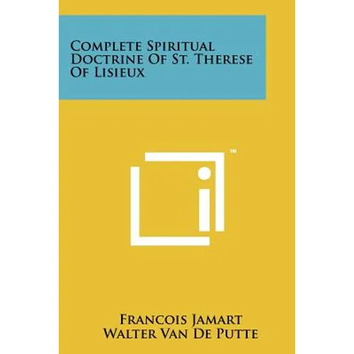 Complete Spiritual Doctrine Of St. Therese Of Lisieux