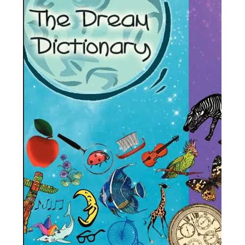The Dream Dictionary: Symbols and their Interpretations