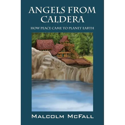 Angels From Caldera: How Peace Came To Planet Earth
