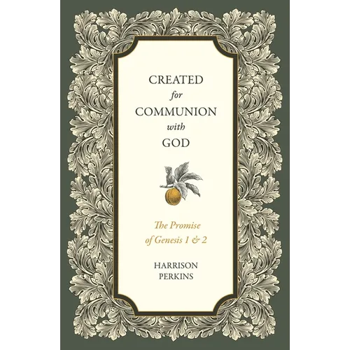 Created for Communion with God: The Promise of Genesis 1 and 2