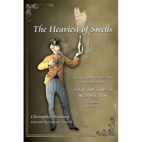 The Heaviest of Swells Vol II: A Life and Times in the Music Hall