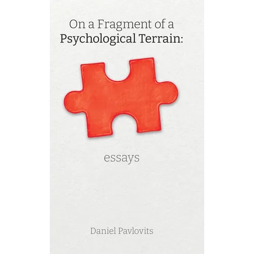 On A Fragment Of A Psychological Terrain: essays