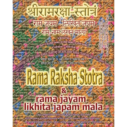 Rama Raksha Stotra & Rama Jayam - Likhita Japam Mala: Journal for Writing the Rama-Nama 100,000 Times alongside the Sacred Hindu Text Rama Raksha Stot
