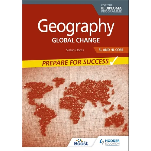 Geography for the IB Diploma SL and Hl Core: Prepare for Success: Hodder Education Group