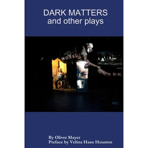 Dark Matters and other plays