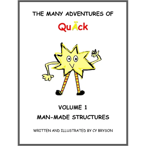The Many Adventures of Quﾄck Volume 1: Man-Made Structures: Man-Made Structures: Volume 1 Man Made Structures