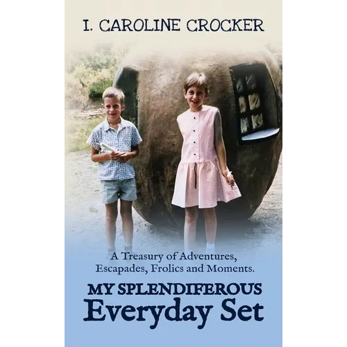 My Splendiferous Everyday Set: A Treasury of Adventures, Escapades, Frolics, and Moments