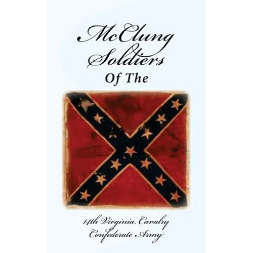 McClung Soldiers of the 14th Virginia Cavalry Confederate Army