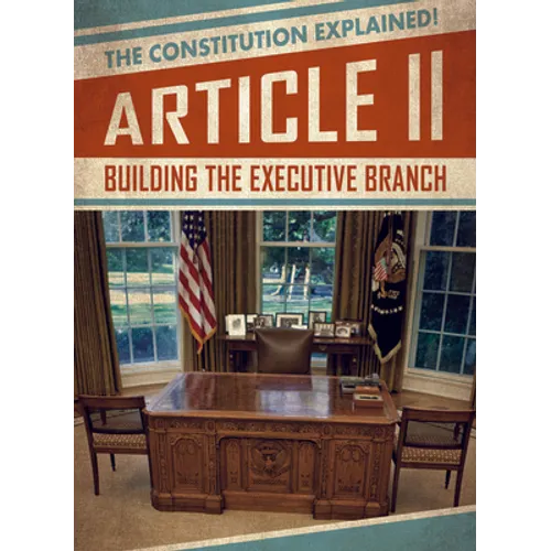 Article II: Building the Executive Branch