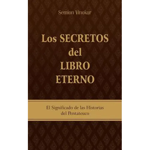 Los Secretos del Libro Eterno: El significado de las historias del Pentateuco