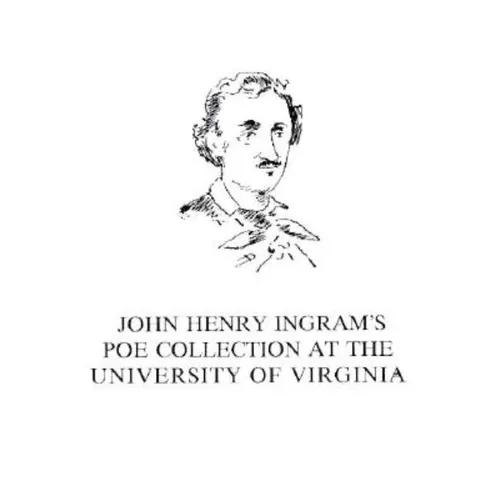 John Henry Ingram's Poe Collection at the University of Virginia