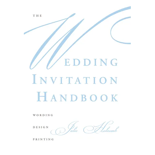 The Wedding Invitation Handbook: Wording, Design, Printing