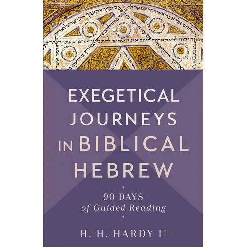 Exegetical Journeys in Biblical Hebrew: 90 Days of Guided Reading